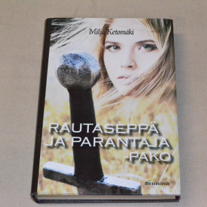 Milja Ketomäki Rautaseppä ja parantaja - Pako